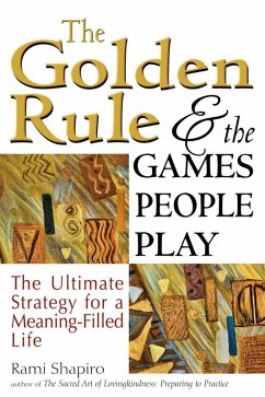 The Golden Rule and the Games People Play (eBook, ePUB) - Shapiro, Rabbi Rami