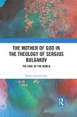 The Mother of God in the Theology of Sergius Bulgakov (eBook, ePUB) The Mother of God in the Theology of Sergius Bulgakov (eBook, ePUB)