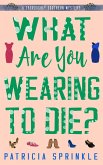 What Are You Wearing to Die? (eBook, ePUB)