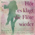 Hör es klagt die Flöte wieder - Deutsche Lyrik des 18. und 19. Jahrhunderts (Ungekürzt) (MP3-Download)