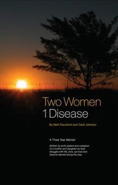 Two Women ~ 1 Disease (eBook, ePUB) - Pauvlinch, Beth; Johnson, 'Cj' Carol