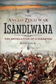 The Anglo Zulu War: Isandlwana (eBook, ePUB)