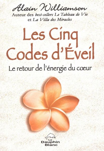 Les Cinq Codes d'Eveil : Le retour de l'energie du coeur (eBook, ePUB)