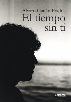 El tiempo sin ti (eBook, ePUB) - Gaitán Prados, Álvaro