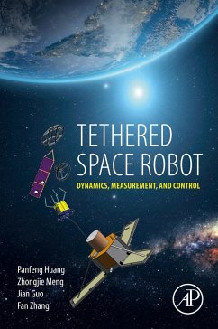 Tethered Space Robot (eBook, ePUB) - Huang, Panfeng; Meng, Zhongjie; Guo, Jian; Zhang, Fan