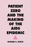 Patient Zero and the Making of the AIDS Epidemic (eBook, ePUB)