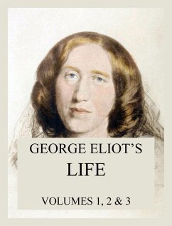 George Eliot's Life (All three volumes) (eBook, ePUB) - Eliot, George