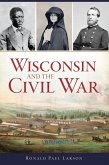 Wisconsin and the Civil War (eBook, ePUB)