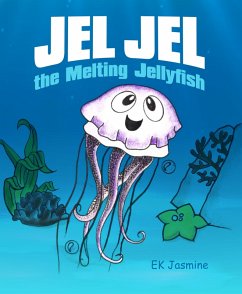 Jel Jel the Melting Jellyfish (eBook, ePUB) - Jasmine, Ek