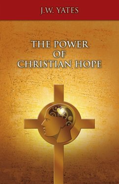 The Power of Christian Hope (eBook, ePUB) - Yates, J. W.
