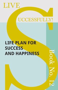 Cover Live Successfully! Book No. 12 - Life Plan for Success and Happiness (eBook, ePUB)
