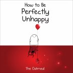 How to Be Perfectly Unhappy (eBook, ePUB)