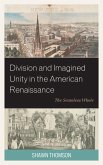 Division and Imagined Unity in the American Renaissance (eBook, ePUB) Division and Imagined Unity in the American Renaissance (eBook, ePUB)
