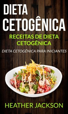 Cover Dieta Cetogenica: Receitas de Dieta Cetogenica: Dieta Cetogenica para Iniciantes (eBook, ePUB)