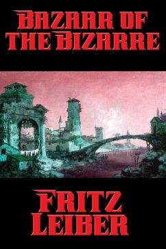 Bazaar of the Bizarre (eBook, ePUB) - Leiber, Fritz