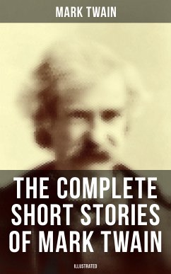 The Complete Short Stories of Mark Twain (Illustrated) (eBook, ePUB) - Twain, Mark