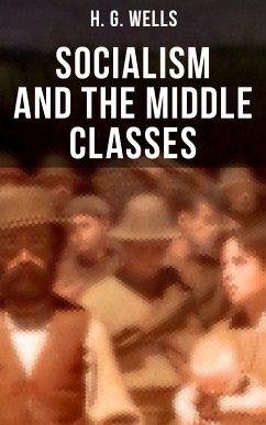 H. G. Wells: Socialism and the Middle Classes (eBook, ePUB) - Wells, H. G.