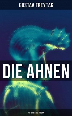 Die Ahnen: Historischer Roman (eBook, ePUB) - Freytag, Gustav