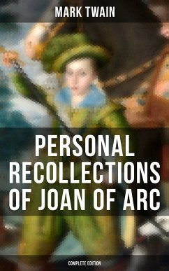 Personal Recollections of Joan of Arc (Complete Edition) (eBook, ePUB) - Twain, Mark