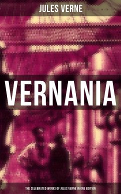 Vernania: The Celebrated Works of Jules Verne in One Edition (eBook, ePUB) - Verne, Jules