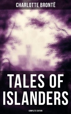 TALES OF ISLANDERS (Complete Edition) (eBook, ePUB) - Brontë, Charlotte