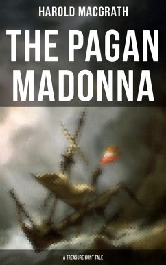 The Pagan Madonna (A Treasure Hunt Tale) (eBook, ePUB) - Macgrath, Harold