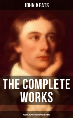 The Complete Works of John Keats: Poems, Plays & Personal Letters (eBook, ePUB) - Keats, John