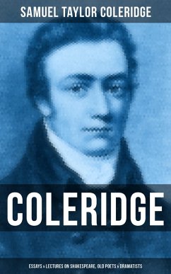 COLERIDGE: Essays & Lectures on Shakespeare, Old Poets & Dramatists (eBook, ePUB) - Coleridge, Samuel Taylor