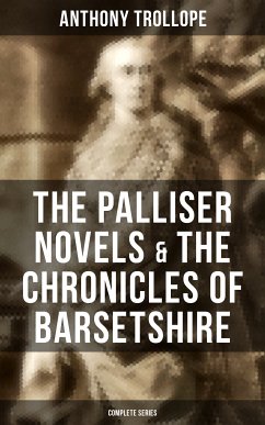 The Palliser Novels & The Chronicles of Barsetshire: Complete Series (eBook, ePUB) - Trollope, Anthony