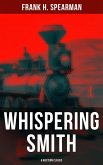 Whispering Smith (A Western Classic) (eBook, ePUB)