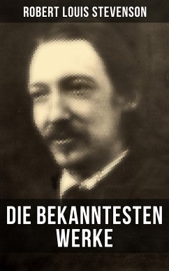 Die bekanntesten Werke von Robert Louis Stevenson (eBook, ePUB) - Stevenson, Robert Louis