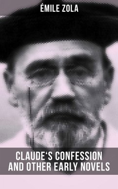 Claude's Confession and Other Early Novels of Émile Zola (eBook, ePUB) - Zola, Émile