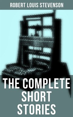 The Complete Short Stories of Robert Louis Stevenson (eBook, ePUB) - Stevenson, Robert Louis