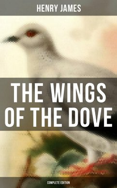 The Wings of the Dove (Complete Edition) (eBook, ePUB) - James, Henry