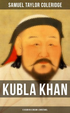 Kubla Khan: A Vision in a Dream & Christabel (eBook, ePUB) - Coleridge, Samuel Taylor