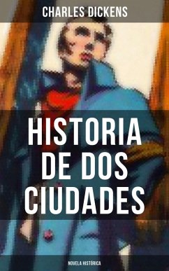 Historia de dos ciudades (Novela histórica) (eBook, ePUB) - Dickens, Charles