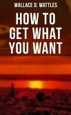 How to Get What You Want (eBook, ePUB)