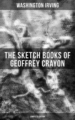 The Sketch Books of Geoffrey Crayon (Complete Edition) (eBook, ePUB) - Irving, Washington
