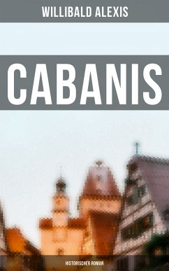 Cabanis: Historischer Roman (eBook, ePUB) - Alexis, Willibald