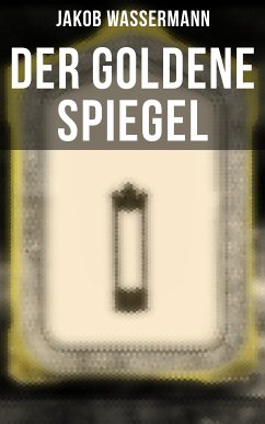 Der goldene Spiegel (eBook, ePUB) - Wassermann, Jakob