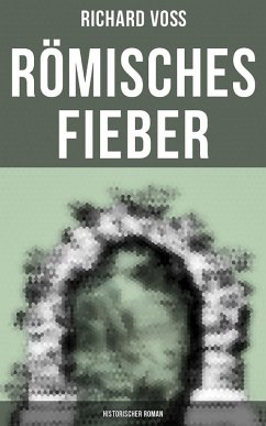 Römisches Fieber: Historischer Roman (eBook, ePUB) - Voß, Richard