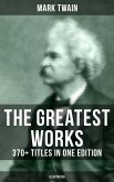 The Greatest Works of Mark Twain: 370+ Titles in One Edition (Illustrated) (eBook, ePUB)