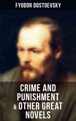 Crime and Punishment & Other Great Novels of Dostoevsky (eBook, ePUB) - Dostoevsky, Fyodor