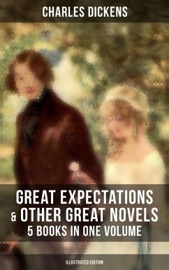 Great Expectations & Other Great Dickens' Novels - 5 Books in One Volume (Illustrated Edition) (eBook, ePUB) - Dickens, Charles