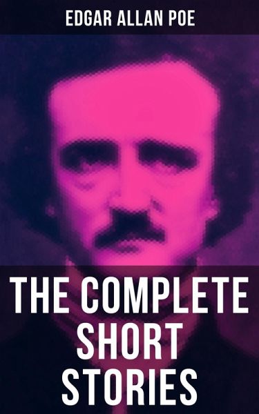 The Complete Short Stories of Edgar Allan Poe (eBook, ePUB) The Complete Short Stories of Edgar Allan Poe (eBook, ePUB)