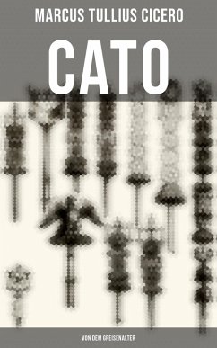 Cato: Von dem Greisenalter (eBook, ePUB) - Cicero, Marcus Tullius