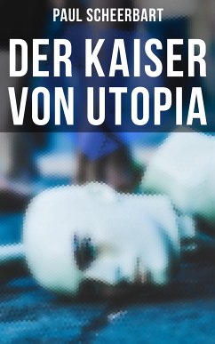 Der Kaiser von Utopia (eBook, ePUB) - Scheerbart, Paul