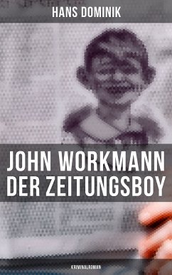 John Workmann der Zeitungsboy: Kriminalroman (eBook, ePUB) - Dominik, Hans
