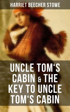 Uncle Tom's Cabin & The Key to Uncle Tom's Cabin (eBook, ePUB) - Stowe, Harriet Beecher
