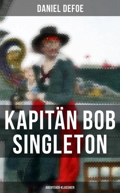 Kapitän Bob Singleton: Abenteuer-Klassiker (eBook, ePUB) - Defoe, Daniel